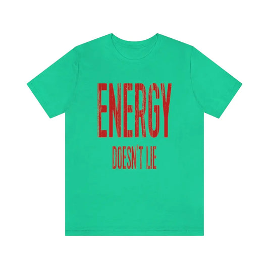 Energy Doesn't Lie Shirt in Teal on a flat background.