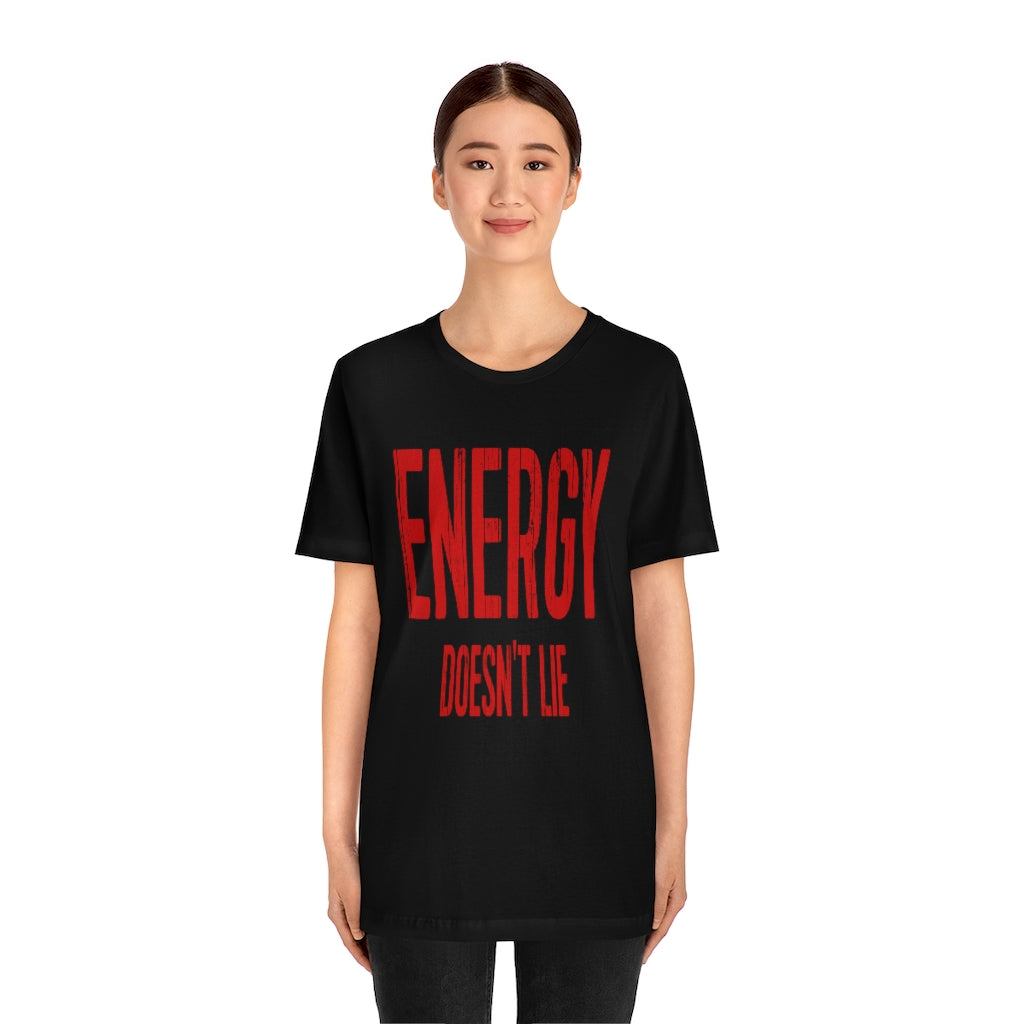 Energy Doesn't Lie Shirt Printify