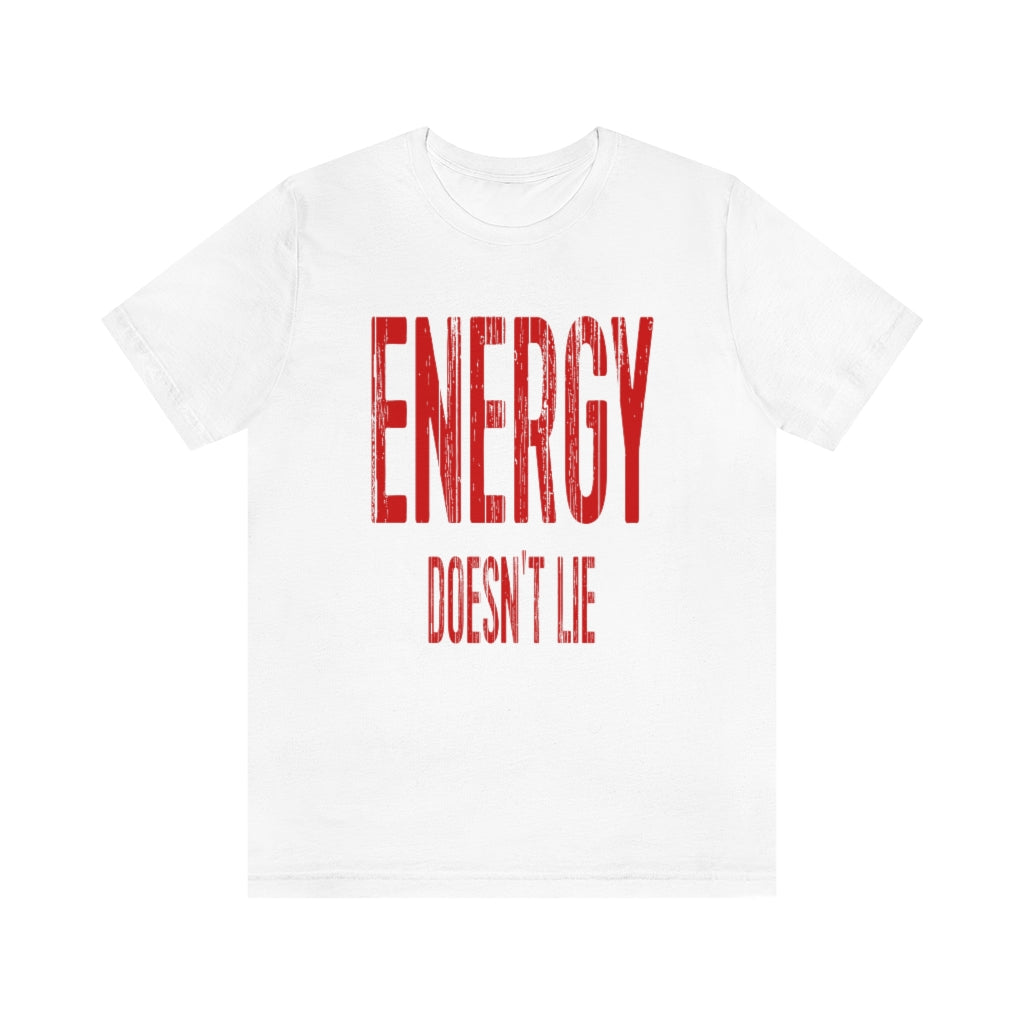 Energy Doesn't Lie Shirt Printify